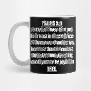 Psalm 5:11 - But let all those that put their trust in thee rejoice: let them ever shout for joy, because thou defendest them: let them also that love thy name be joyful in thee King James Version KJV Mug